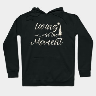 Living in the moment Hoodie